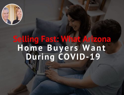 Selling Fast: What Arizona Home Buyers Want During COVID-19
