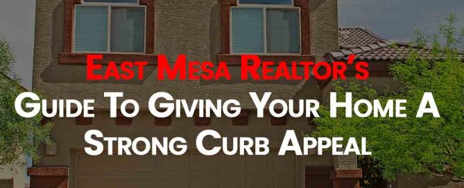 East Mesa Realtor's Guide To Giving You A Strong Curb Appeal